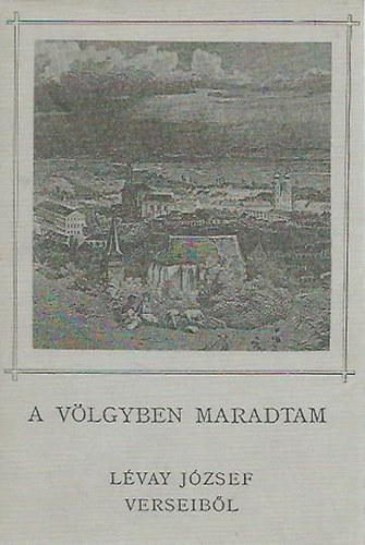 Lvay Jzsef - A vlgyben maradtam
