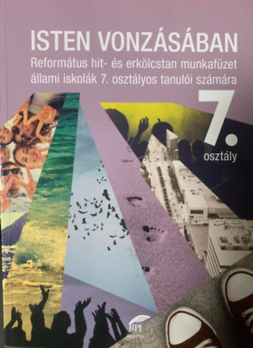Blcsfldin - Isten vonzsban - Reformtus hit- s erklcstan tanknyv 7. osztlyos tanulk szmra