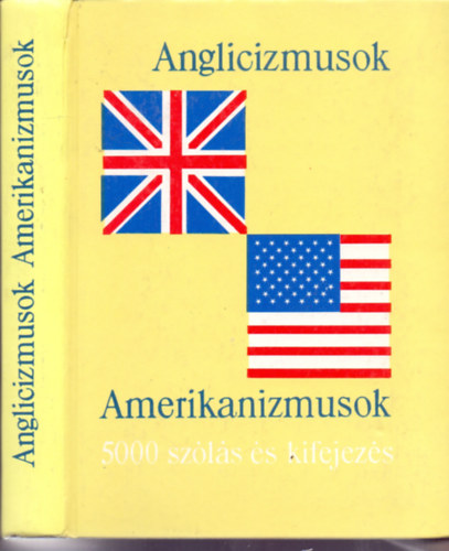 Magay Tam�s �s Luk�csn� L�ng Ilona (szerk.) - Anglicizmusok - 5000 angol sz�l�s �s kifejez�s + Amerikanizmusok