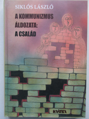 Sikls Lszl - A kommunizmus ldozata: a csald
