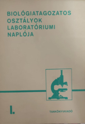 Biológiatagozatos osztályok laboratóriumi naplója I.