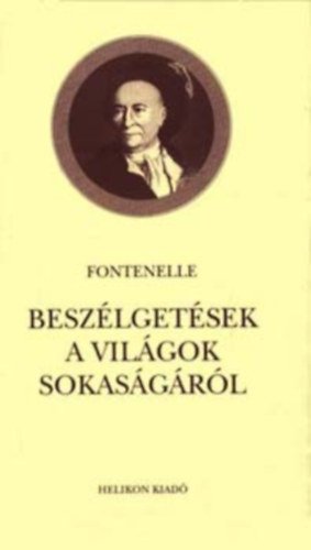 Bernard le Bovier de Fontenelle, (Fordtotta Lakatos Mria) - Beszlgetsek a vilgok sokasgrl