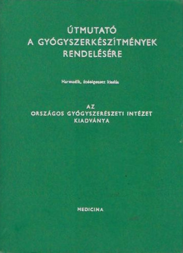 Dr. Kósa László (összeállította) - Útmutató a gyógyszerkészítmények rendelésére