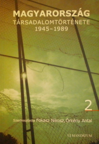 Fokasz Nikosz, rkny Antal - Magyarorszg trsadalomtrtnete 1945-1989 - 2. ktet