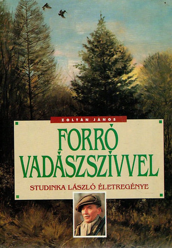 Dr. Zoltn Jnos - Forr vadszszvvel - Studinka Lszl letregnye