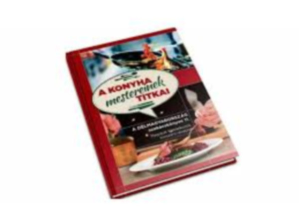 Lvay Gizella (szerk.) - A konyha mestereinek titkai - A Dlmagyarorszg szakcsknyve 11.