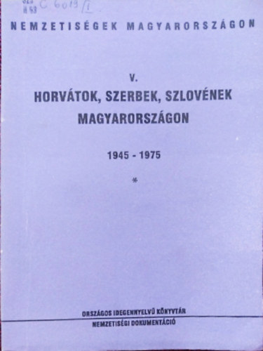 Kfer Istvn (szerk.) - Horvtok, szerbek, szlovnok Magyarorszgon 1945-1975 I.