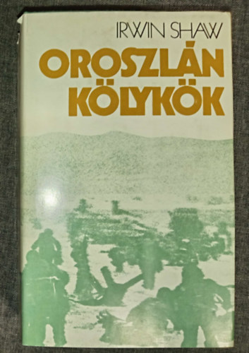 Irwin Shaw, Vajda Miklós (ford.) - Oroszlánkölykök - Egy kötetben (The Young Lions) Vajda Miklós fordításában (saját képpel)