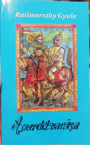 Ratimorszky Gyula - A szeretet varázsa