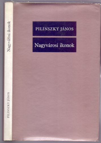 Pilinszky J�nos - Nagyv�rosi ikonok (�sszegy�jt�tt versek 1940-1970)