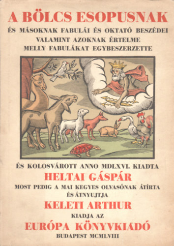 Heltai Gspr - A blcs Esopusnak s msoknak fabuli s oktat beszdei valamint azoknak rtelme