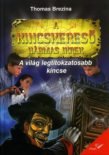 Thomas Brezina, Zachar Viktor (ford.), Rolf Bunse (ill.) - A vilg legtitokzatosabb kincse - A kincskeres hrmas ikrek