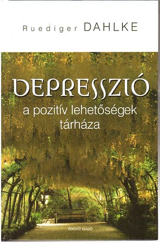 Ruediger Dahlke - Depresszi� (A pozit�v lehet�s�gek t�rh�za)