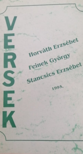 Horv�th Erzs�bet, Feinek Gy�rgy, Stancsics Erzs�bet - Versek 1995