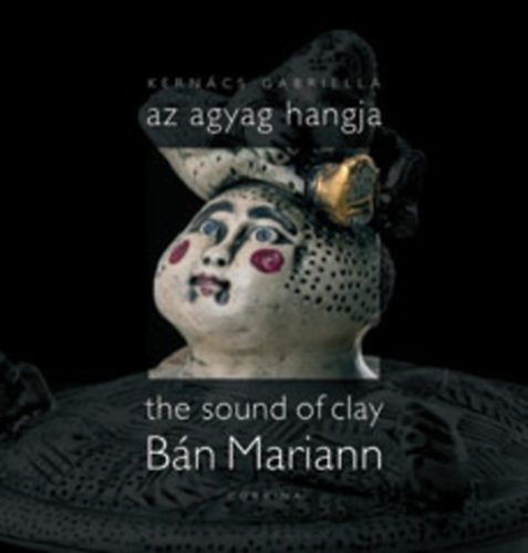 Kerncs Gabriella - az agyag hangja / the sound of clay