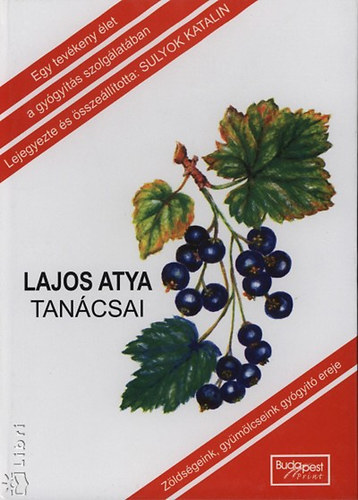 Sulyok Katalin (szerk.) - Lajos atya tancsai - Egy tevkeny let a gygyts szolglatban