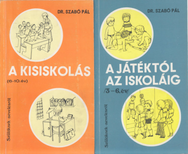 Dr. Szab Pl - 2 db gyermeknevels knyv ( egytt ) 1. A kisiskols ( 6-10. v ) , 2. A jtktl az iskolig ( 3-6. v ) Szlknek- nevelsrl sorozat
