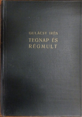 Gulcsy Irn - Tegnap s rgmlt