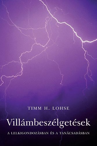 Lohse, Timm H. - Villmbeszlgetsek a lelkigondozsban s a tancsadsban
