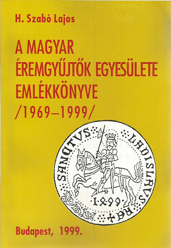 H. Szab Lajos - A Magyar remgyjtk Egyeslete emlkknyve (1969-1999)