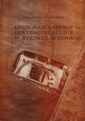 Viera N�mejcov�-Pav�kov� - Kreisgrabenanlage der Lengyel-kultur in Ru�indol-Borov�
