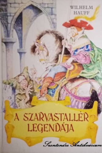 Wilhelm Hauff, Boldizsár Ildikó (szerk.), Szinnai Tivadar (ford.), Rusz Lívia (illusztr.) - A szarvastallér legendája - Szinnai Tivadar fordításában; Rusz Lívia rajzaival