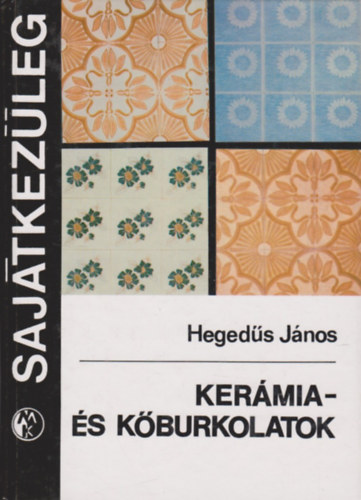 Hegedűs János - Kerámia- és kőburkolatok