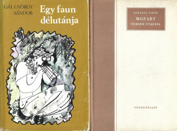 2 db knyv, Gl Gyrgy Sndor: Egy faun dlutnja, Barabs Tibor: Mozart prizsi utazsa