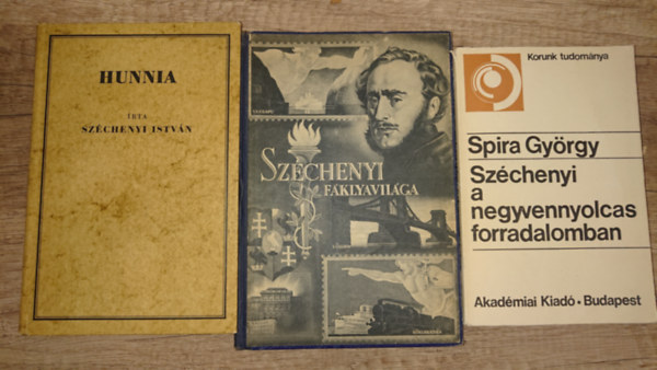 Spira György, Széchenyi István, Szentiváni Gábor - 3 könyv Széchenyi Istvántól/-ról: Hunnia, Széchenyi fáklyavilága, Széchenyi a negyvennyolcas forradalomban