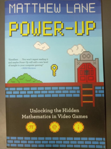 Matthew Lane - Power-Up (Unlocking the Hidden Mathematics in Video Games)