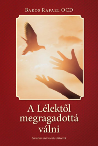 Bakos Rafaelocd - A Llektl megragadott vlni