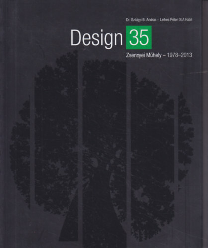 Dr. Szilgyi B. Andrs (sszell.) - Design 35 - Zsennyei Mhely 1978-2013