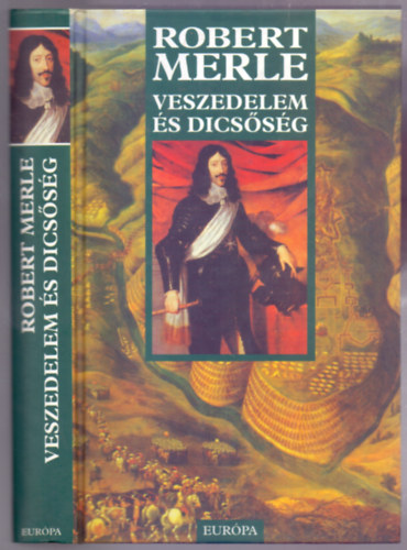 Robert Merle - Veszedelem �s dics�s�g (Francia hist�ria 11.)