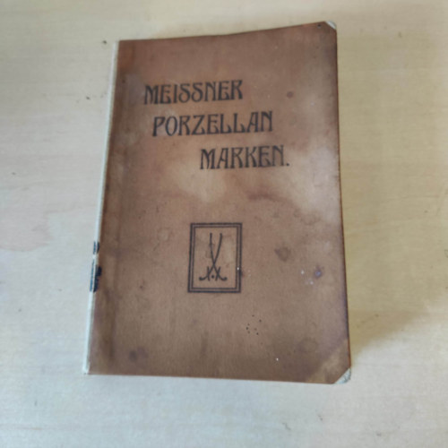 Auinger Hermann - Meissner Porzellan-Marken und die Wichtigsten Marken Antiker Europaischer Fabrikate in uber 300 Abbildungen