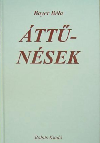 Bayer Béla - Áttűnések