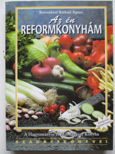 Borszékiné Rétháti Ágnes - Az én reformkonyhám
