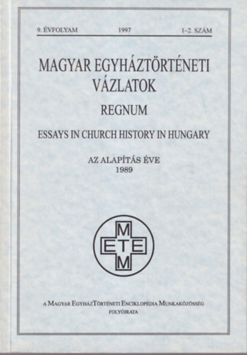 Szántó Konrád (főszerkesztő) - Magyar egyháztörténeti vázlatok 9.évf. (1997) 1-2.szám