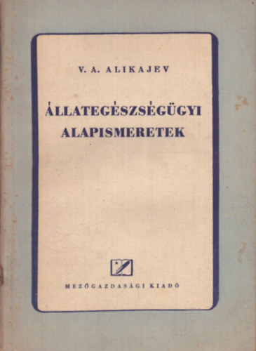 V. A. Alikajev - Állategészségügyi alapismeretek
