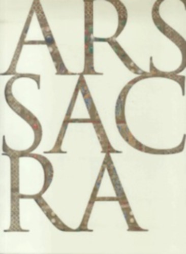 Rolf Toman (szerk.) - Ars sacra - Nyugati keresztny mvszet s ptszet a kezdetektl napjainkig