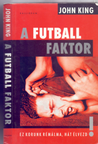 John King, Fordtotta Kovcs Levente - A futball faktor - Ez korunk rmlma, ht lvezd!