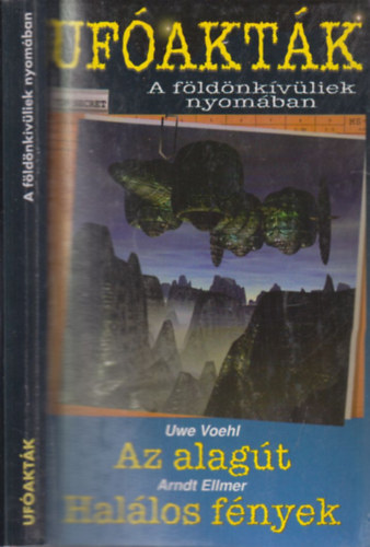 Voehl, Uwe- Ellmer, Arndt - Ufóakták- A földönkívüliek nyomában (Az alagút - Halálos fények)