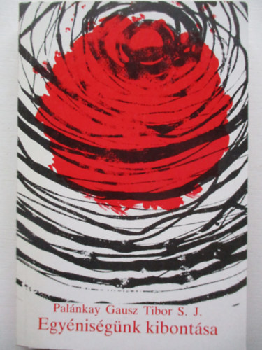 Palánkay Gausz Tibor S. J. - Egyéniségünk kibontása