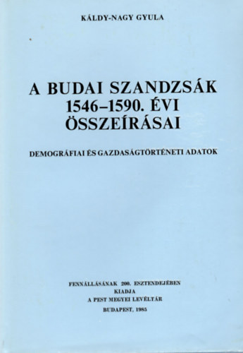 Káldy-Nagy Gyula, Egey Tibor (szerk.) - A budai szandzsák 1546-1590. évi összeírásai - demográfiai és gazdasdágtörténeti adatok (Vorwort, Introduction , Térképmelléklet)