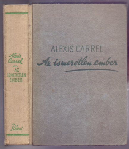 Alexis Carrel - Az ismeretlen ember