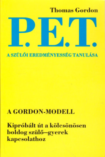 Thomas Gordon - P.E.T. A szülői eredményesség tanulása