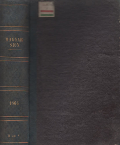 Knauz Nndor (szerk.) - Magyar Sion egyhztrtnelmi havi folyirat. Negyedik vfolyam. 1866