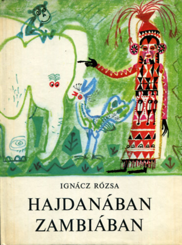 Igncz Rzsa - Hajdanban Zambiban