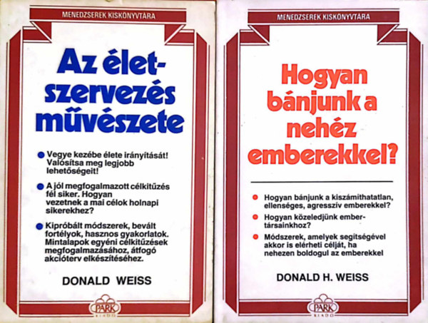 Donald H. Weiss - 2 db. Menedzserek kisknyvtra: Az letszervezs mvszete - Hogyan bnjunk nehz emberekkel?
