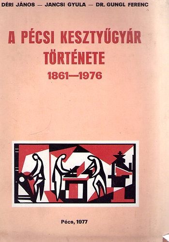 Dri-Jancsi- Dr. Gungl - A pcsi kesztygyr trtnete 1861 -1976