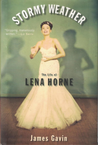 James Gavin - Stormy Weather: The Life of Lena Horne